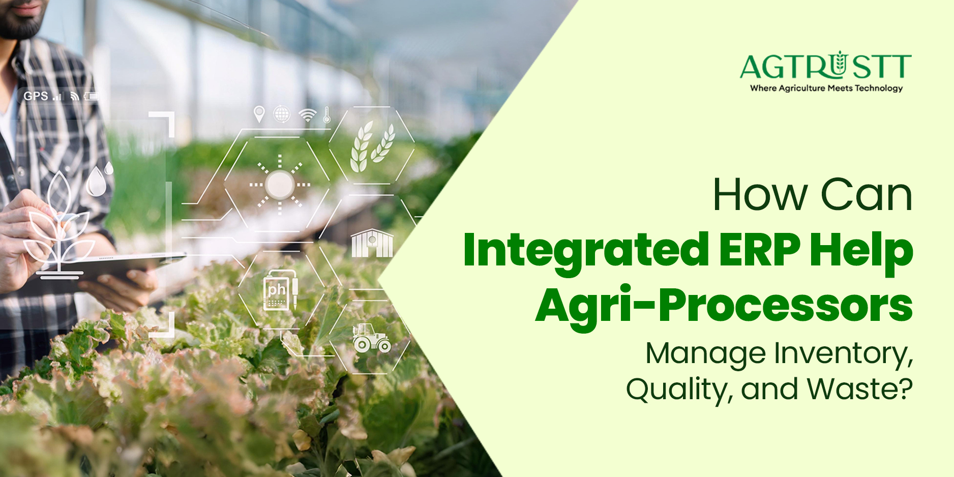 How Can Integrated ERP Help Agri-Processors Manage Inventory, Quality, and Waste?