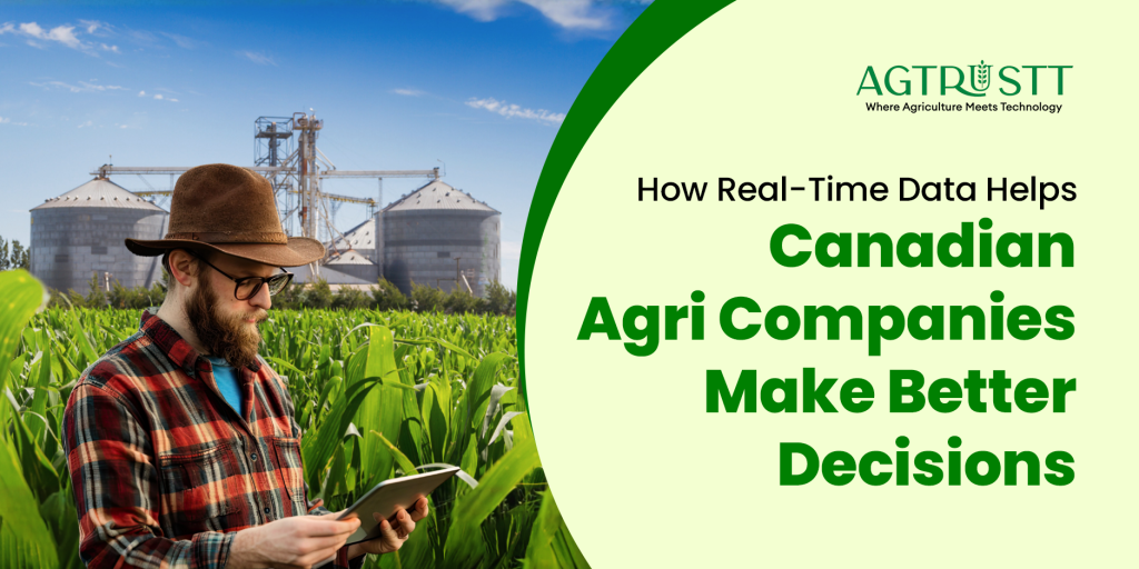 How Real-Time Data Helps Canadian Agri Companies Make Better Decisions