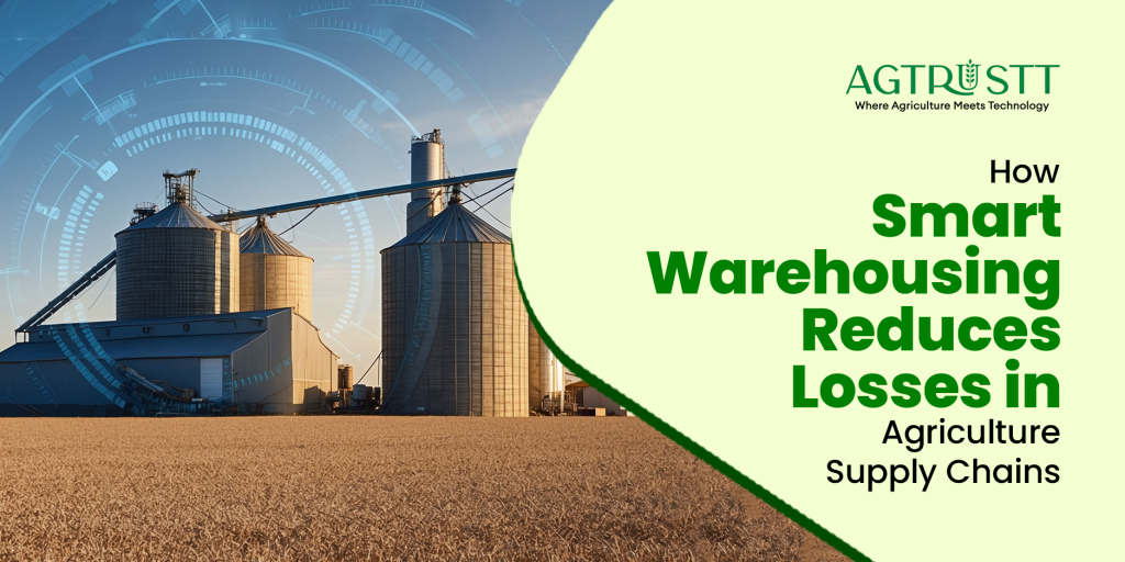 How Smart Warehousing Reduces Losses in Agriculture Supply Chains